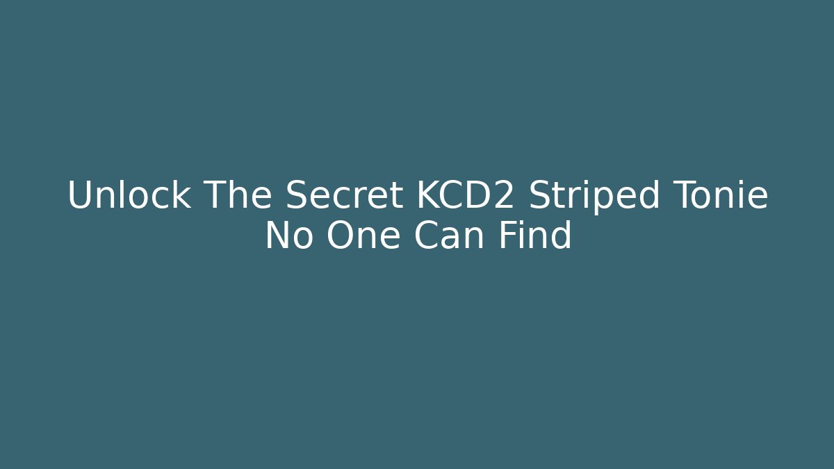 Unlock The Secret KCD2 Striped Tonie No One Can Find