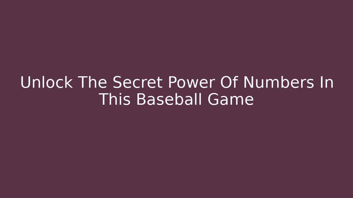 Unlock The Secret Power Of Numbers In This Baseball Game