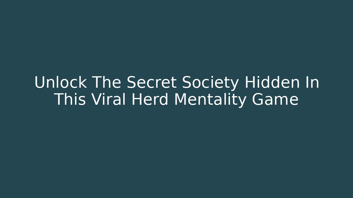Unlock The Secret Society Hidden In This Viral Herd Mentality Game