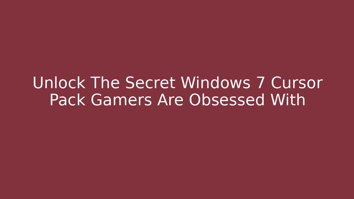Unlock The Secret Windows 7 Cursor Pack Gamers Are Obsessed With
