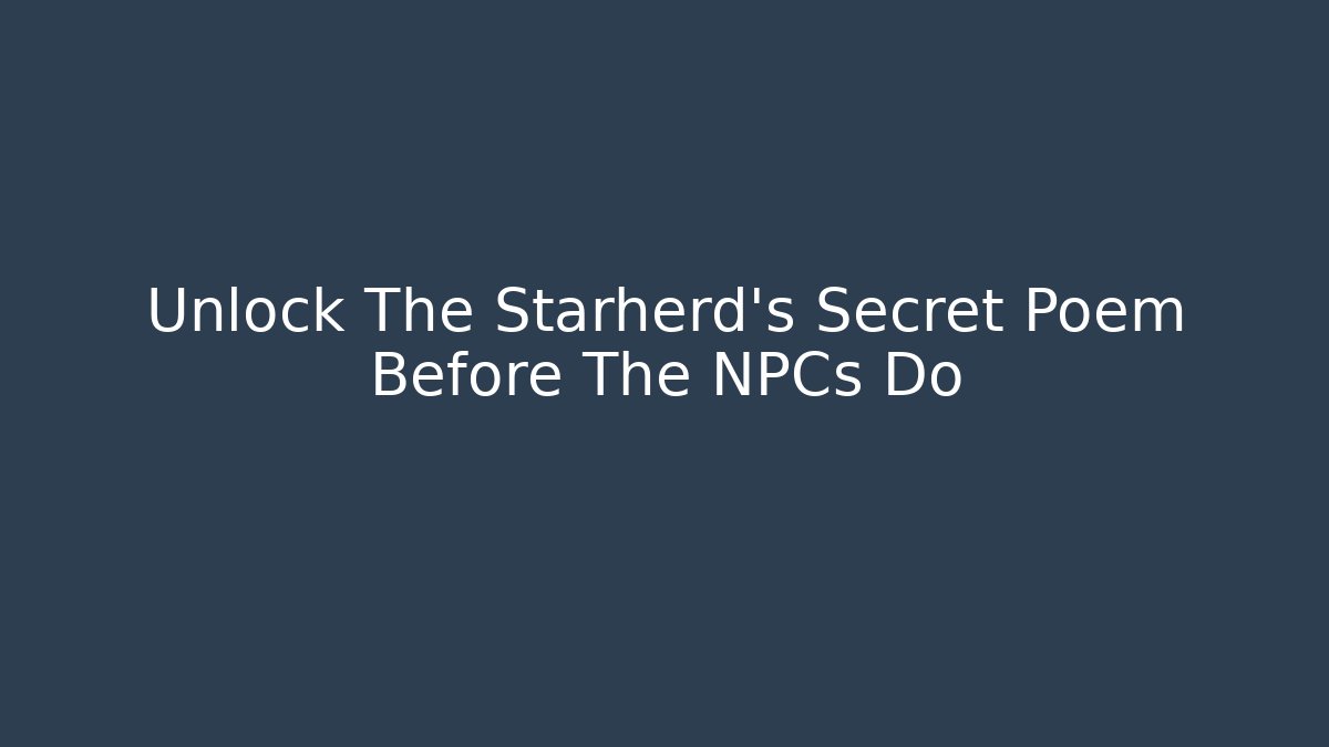 Unlock The Starherd's Secret Poem Before The NPCs Do