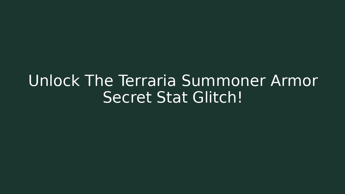 Unlock The Terraria Summoner Armor Secret Stat Glitch!