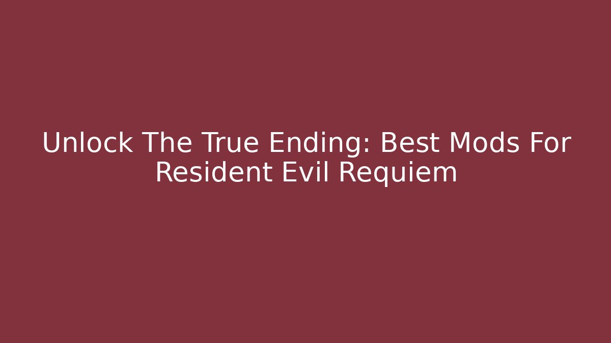 Unlock The True Ending: Best Mods For Resident Evil Requiem