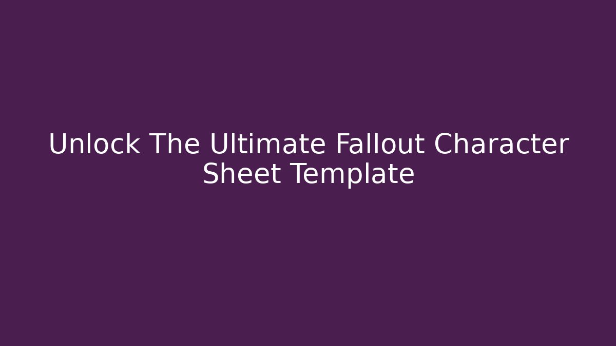 Unlock The Ultimate Fallout Character Sheet Template