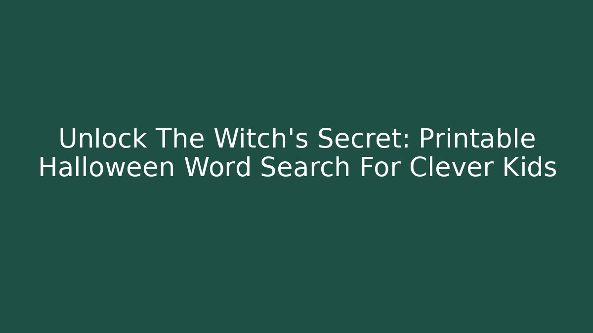 Unlock The Witch's Secret: Printable Halloween Word Search For Clever Kids