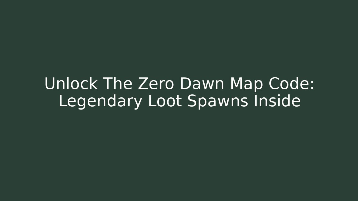 Unlock The Zero Dawn Map Code: Legendary Loot Spawns Inside - Método de Aprovação