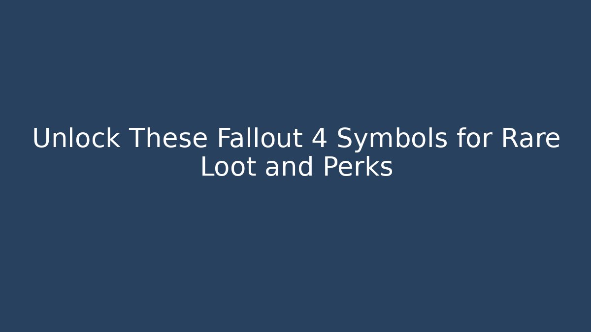 Unlock These Fallout 4 Symbols for Rare Loot and Perks