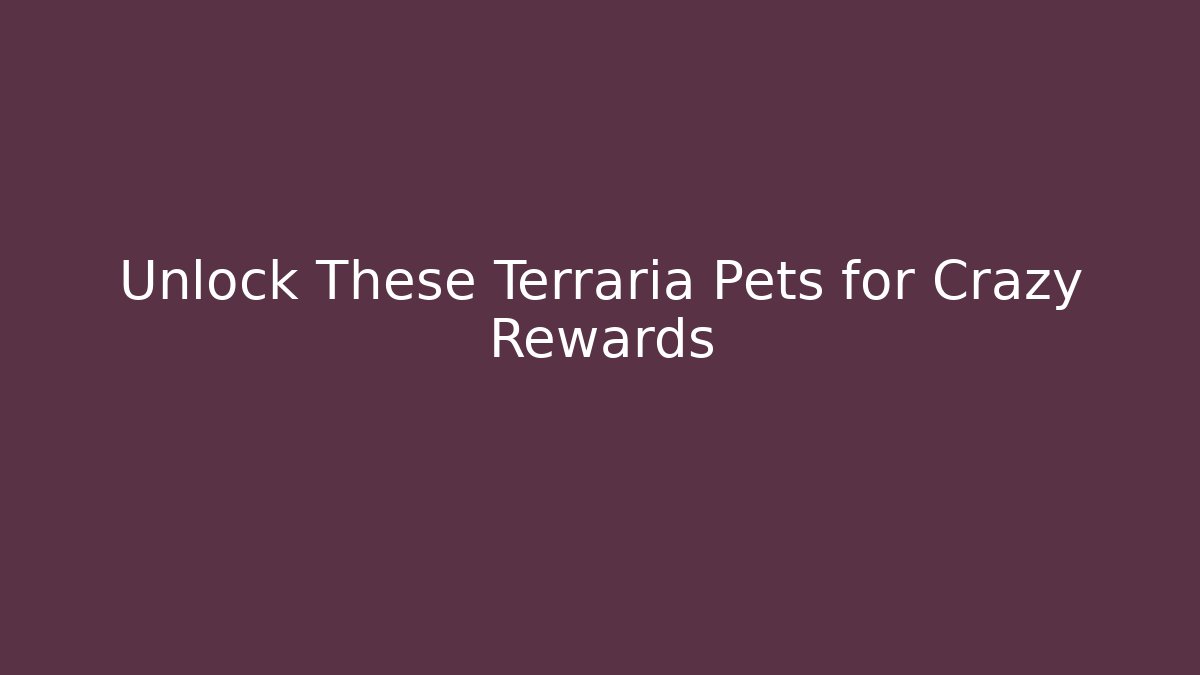 Unlock These Terraria Pets for Crazy Rewards