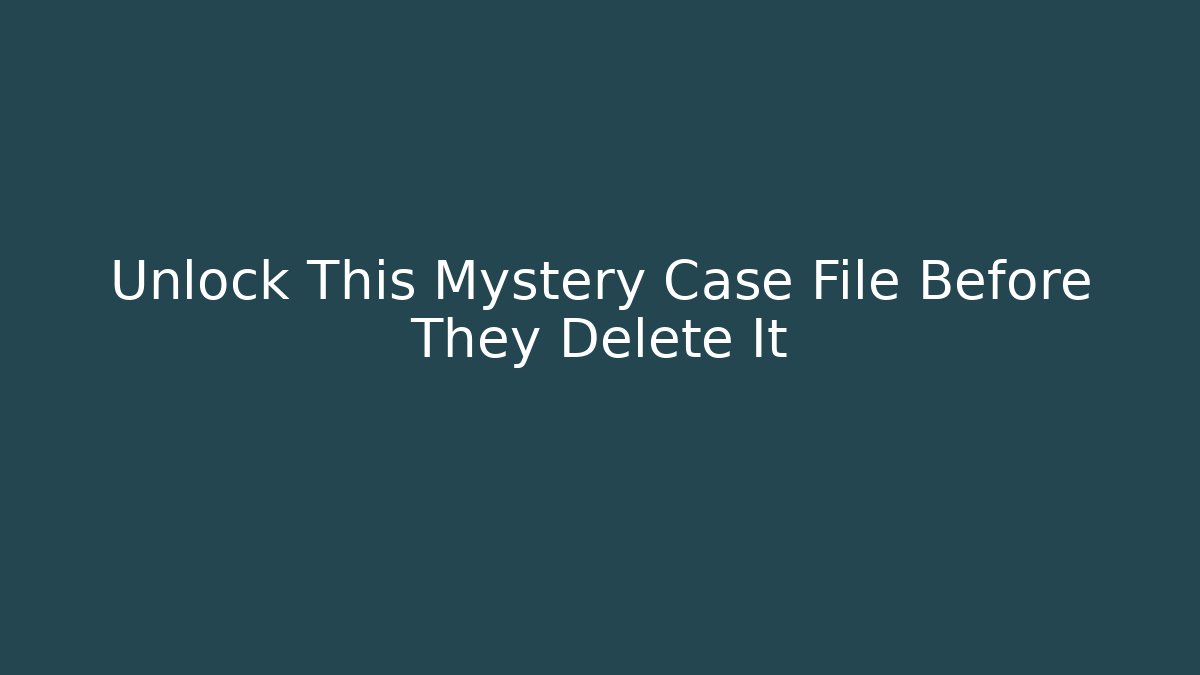 Unlock This Mystery Case File Before They Delete It - Método de Aprovação
