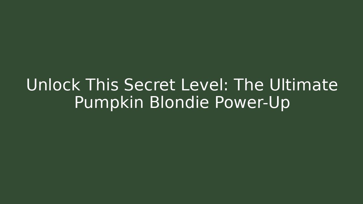 Unlock This Secret Level: The Ultimate Pumpkin Blondie Power-Up