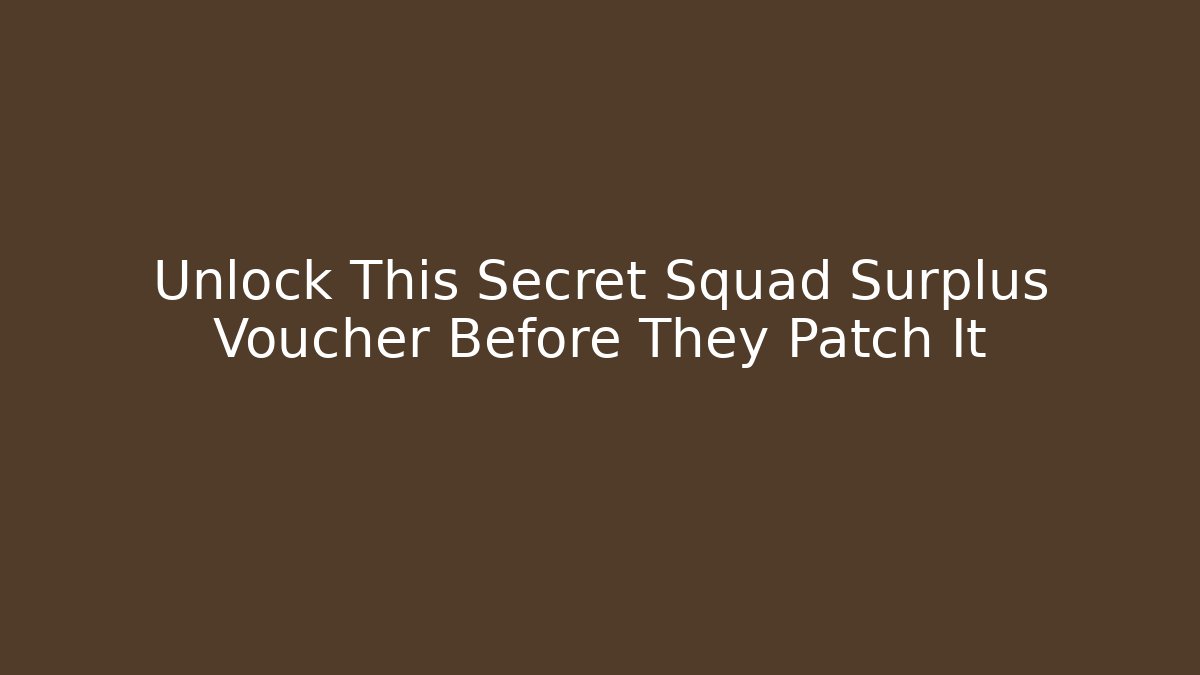Unlock This Secret Squad Surplus Voucher Before They Patch It