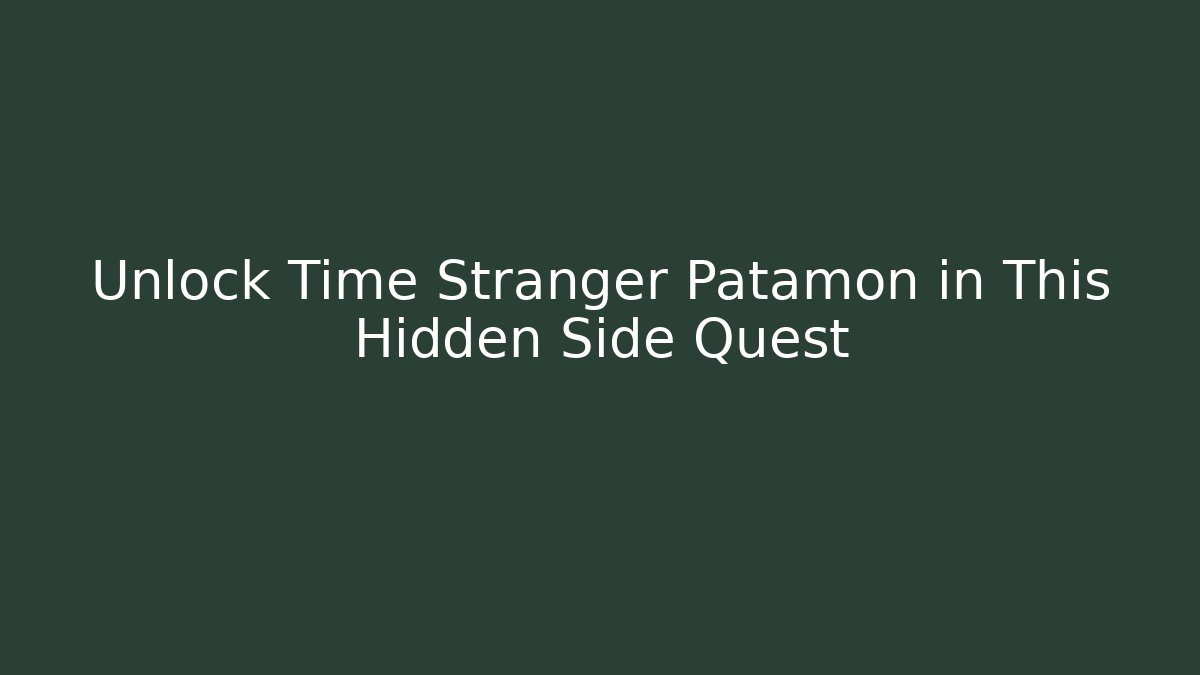 Unlock Time Stranger Patamon in This Hidden Side Quest