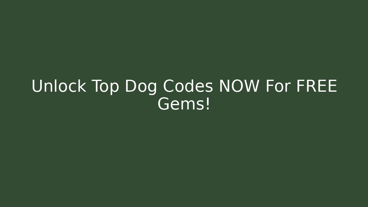 Unlock Top Dog Codes NOW For FREE Gems!
