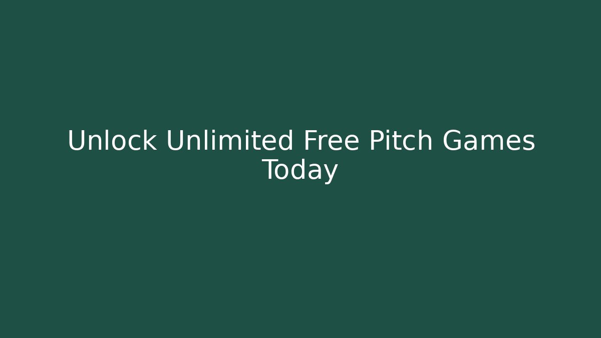 Unlock Unlimited Free Pitch Games Today