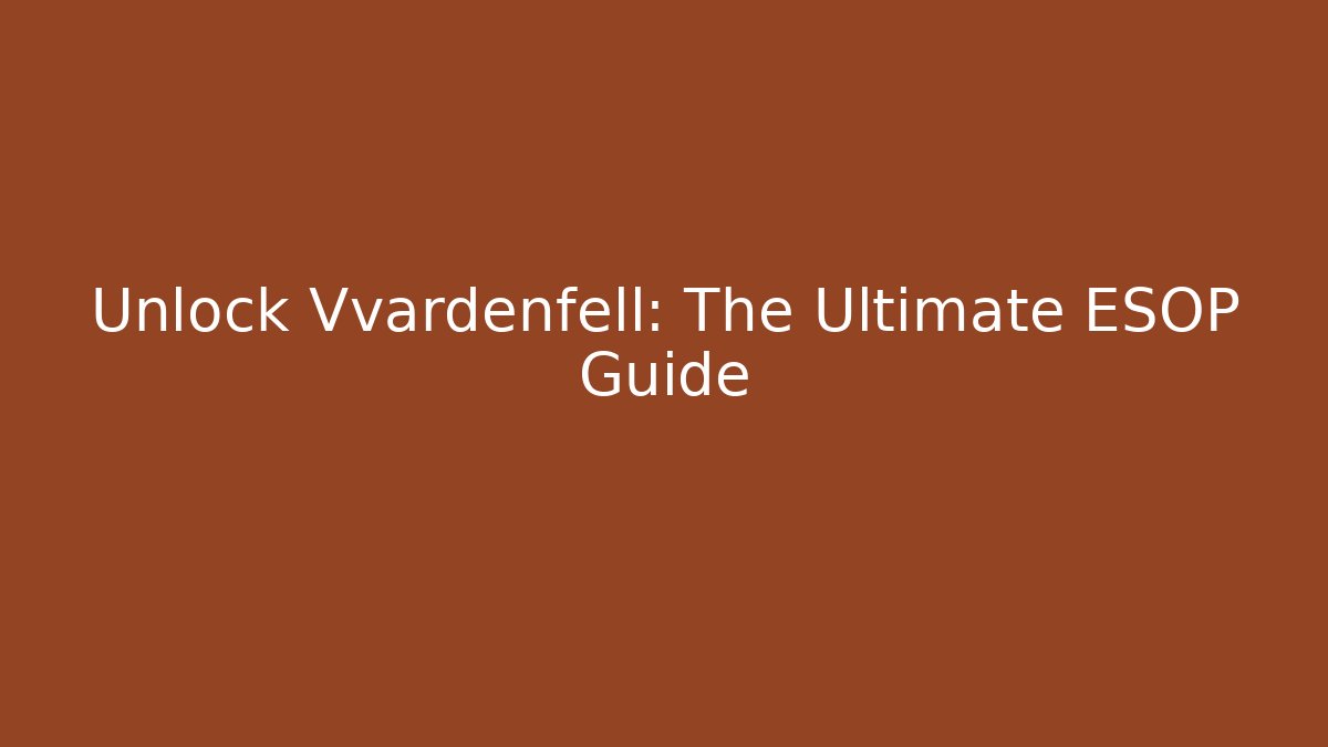 Unlock Vvardenfell: The Ultimate ESOP Guide