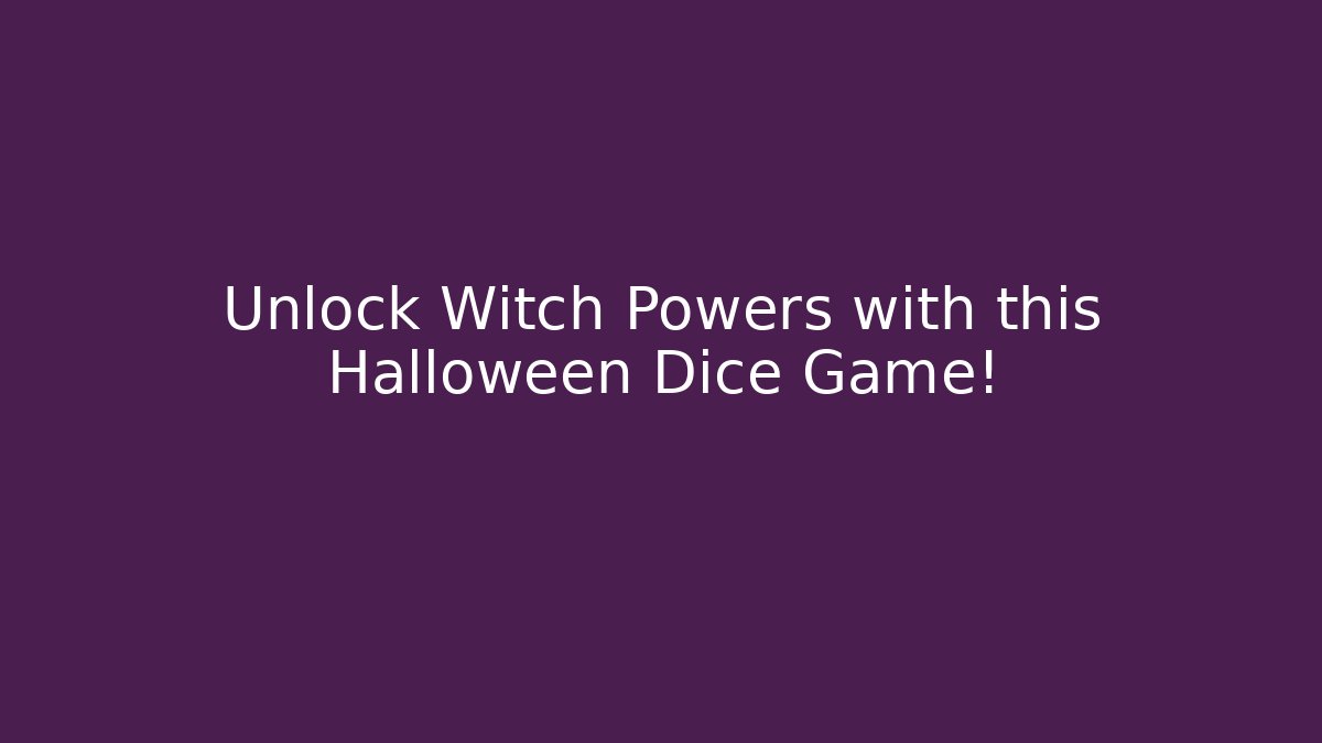 Unlock Witch Powers with this Halloween Dice Game!
