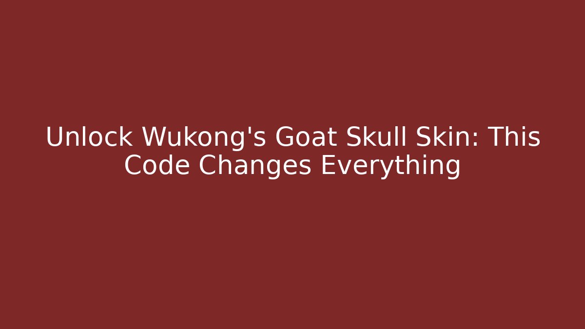 Unlock Wukong's Goat Skull Skin: This Code Changes Everything