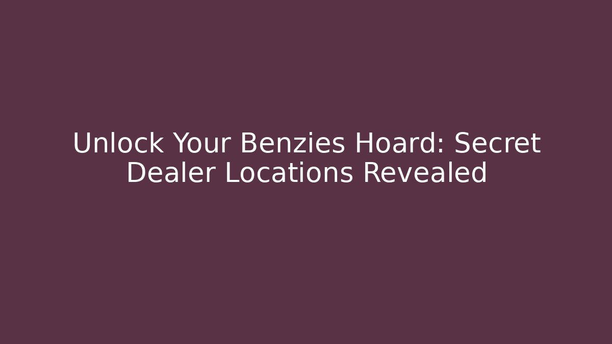Unlock Your Benzies Hoard: Secret Dealer Locations Revealed