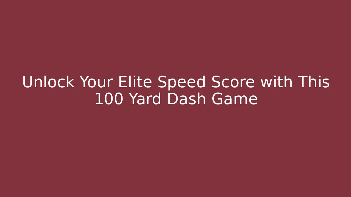 Unlock Your Elite Speed Score with This 100 Yard Dash Game