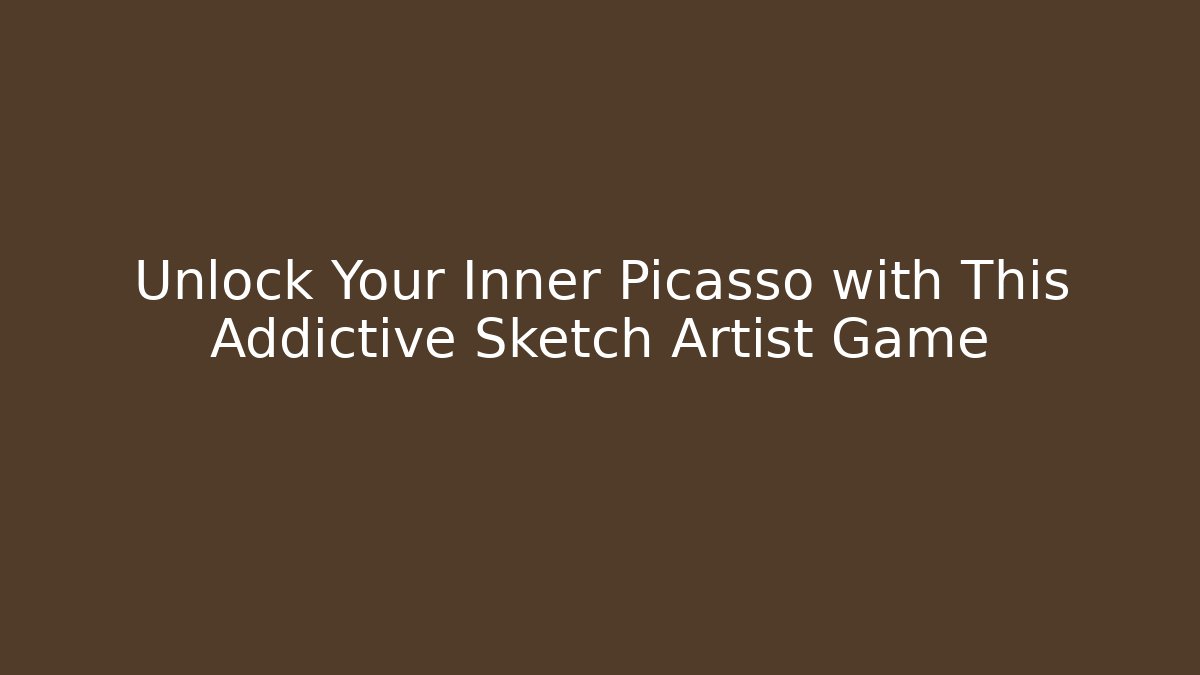 Unlock Your Inner Picasso with This Addictive Sketch Artist Game