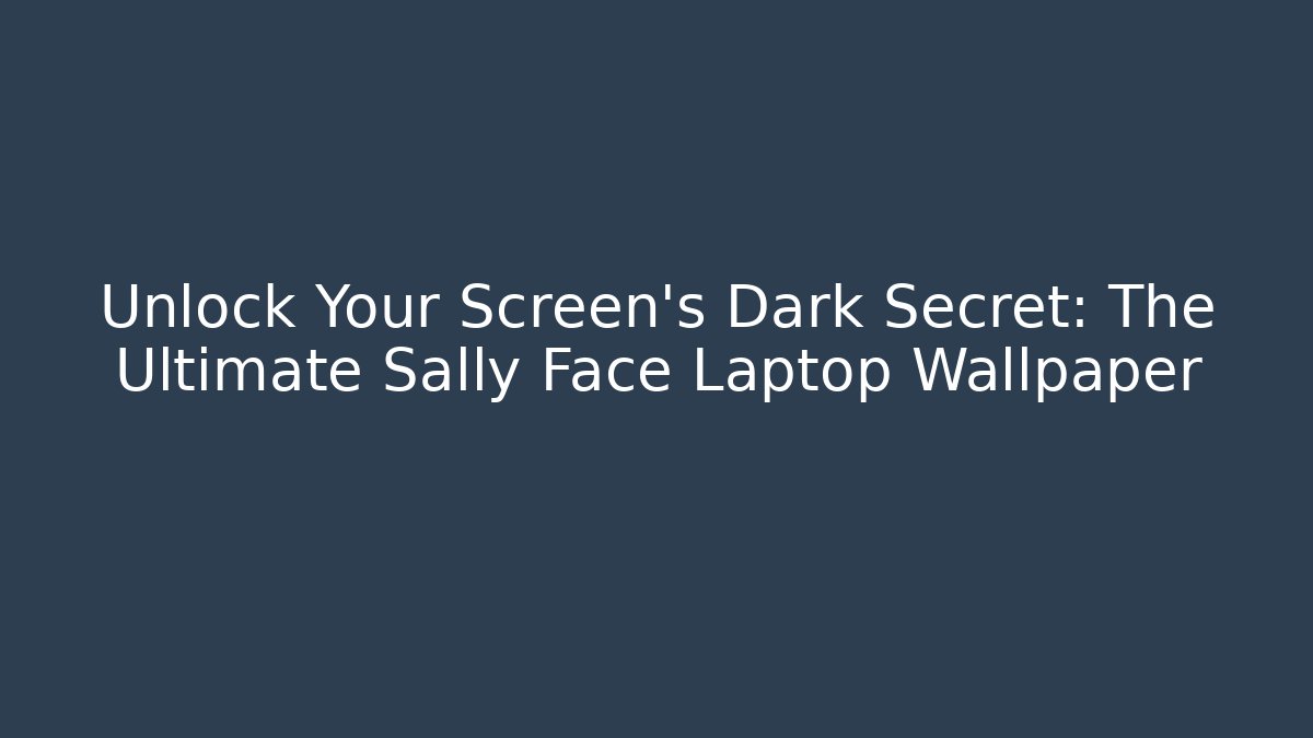 Unlock Your Screen's Dark Secret: The Ultimate Sally Face Laptop Wallpaper