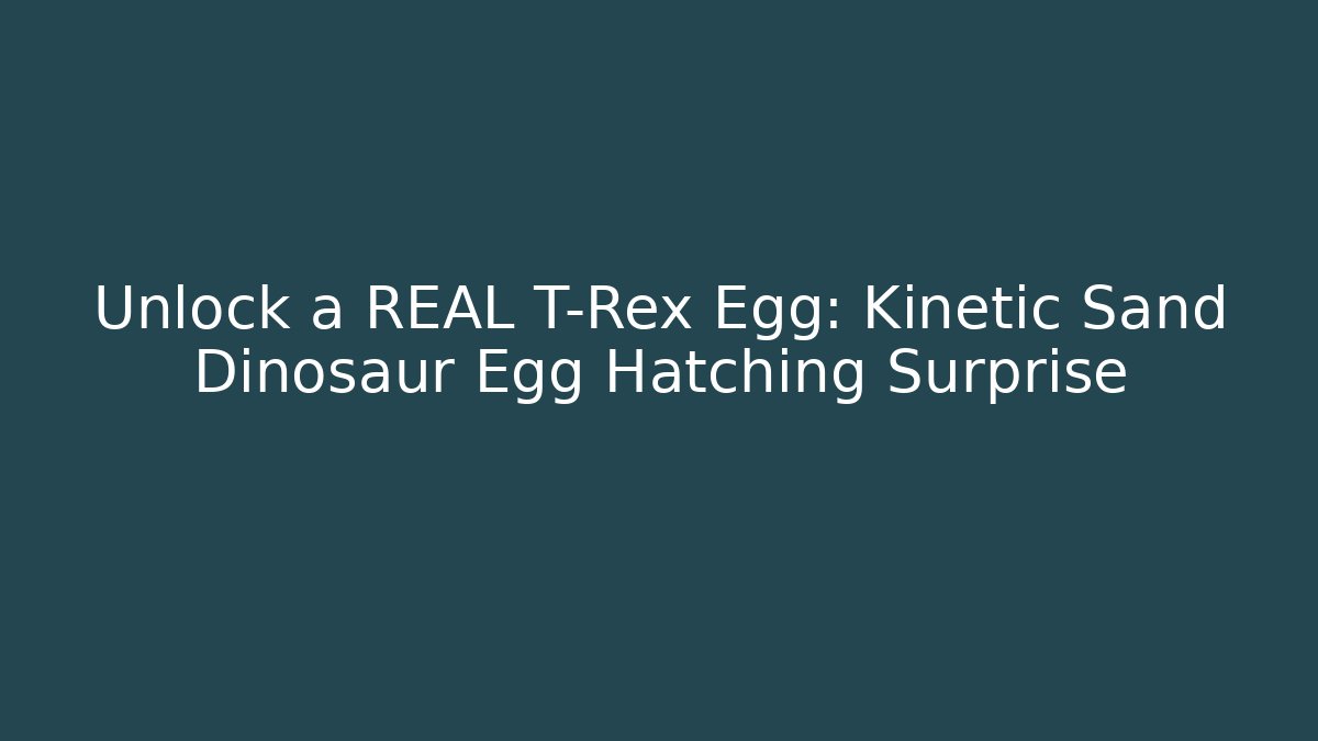Unlock a REAL T-Rex Egg: Kinetic Sand Dinosaur Egg Hatching Surprise