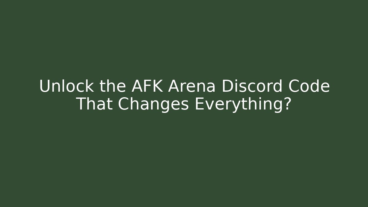Unlock the AFK Arena Discord Code That Changes Everything?