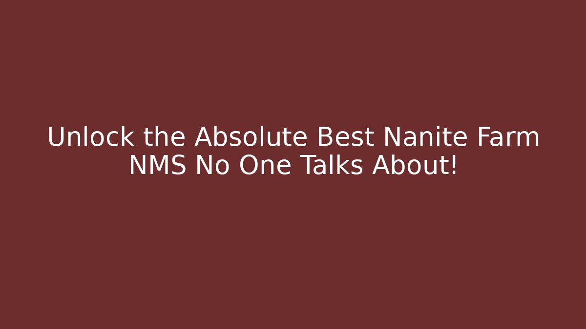 Unlock the Absolute Best Nanite Farm NMS No One Talks About!