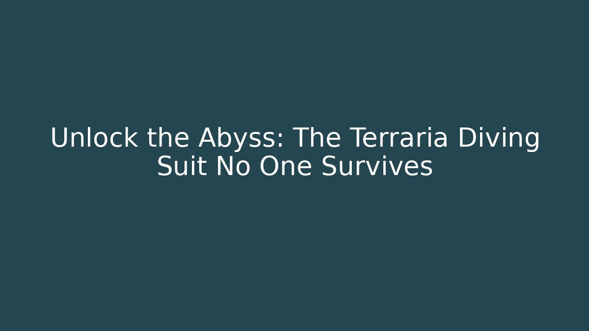 Unlock the Abyss: The Terraria Diving Suit No One Survives - Método de Aprovação