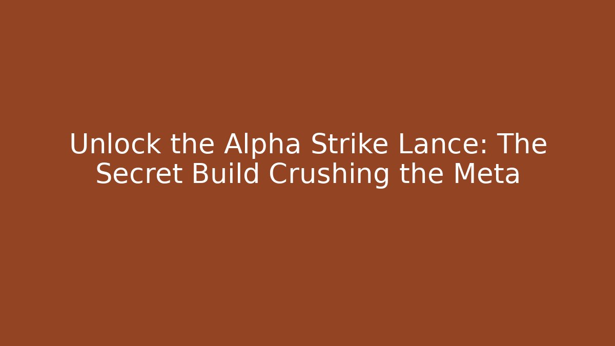Unlock the Alpha Strike Lance: The Secret Build Crushing the Meta - Método de Aprovação