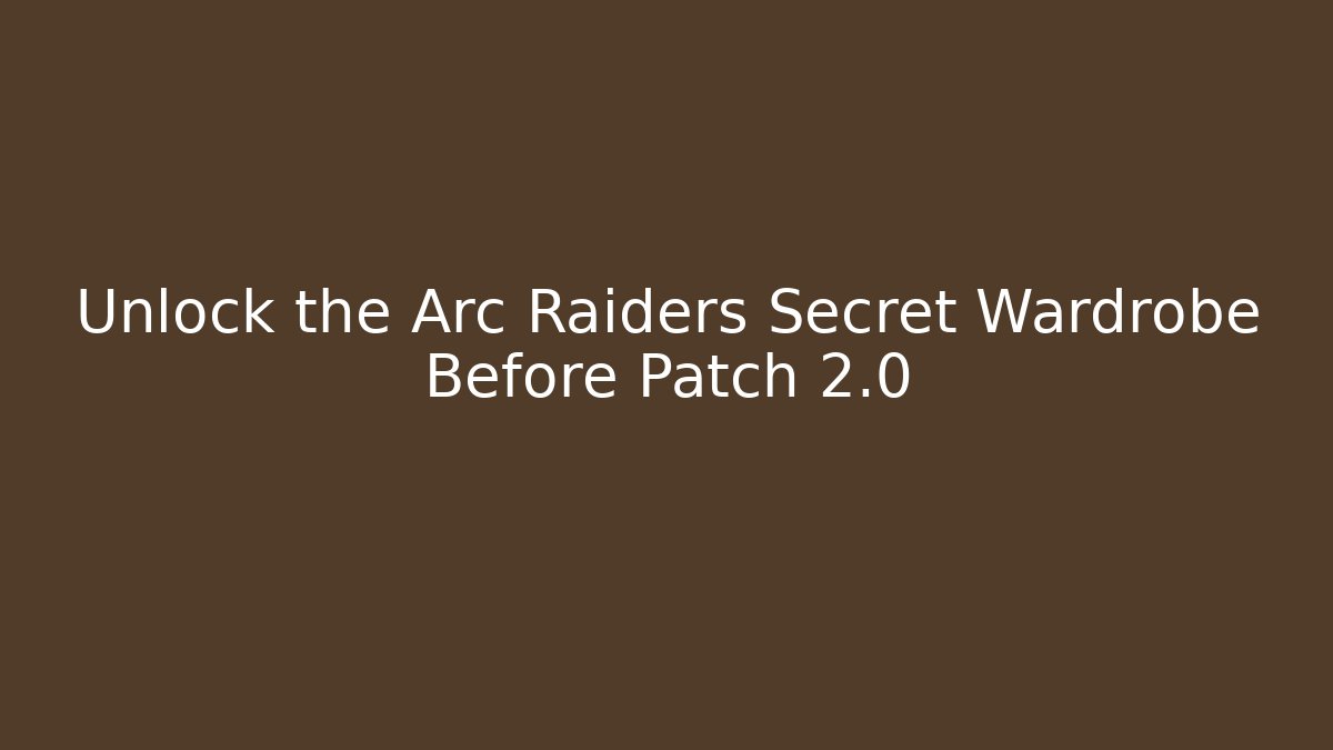 Unlock the Arc Raiders Secret Wardrobe Before Patch 2.0