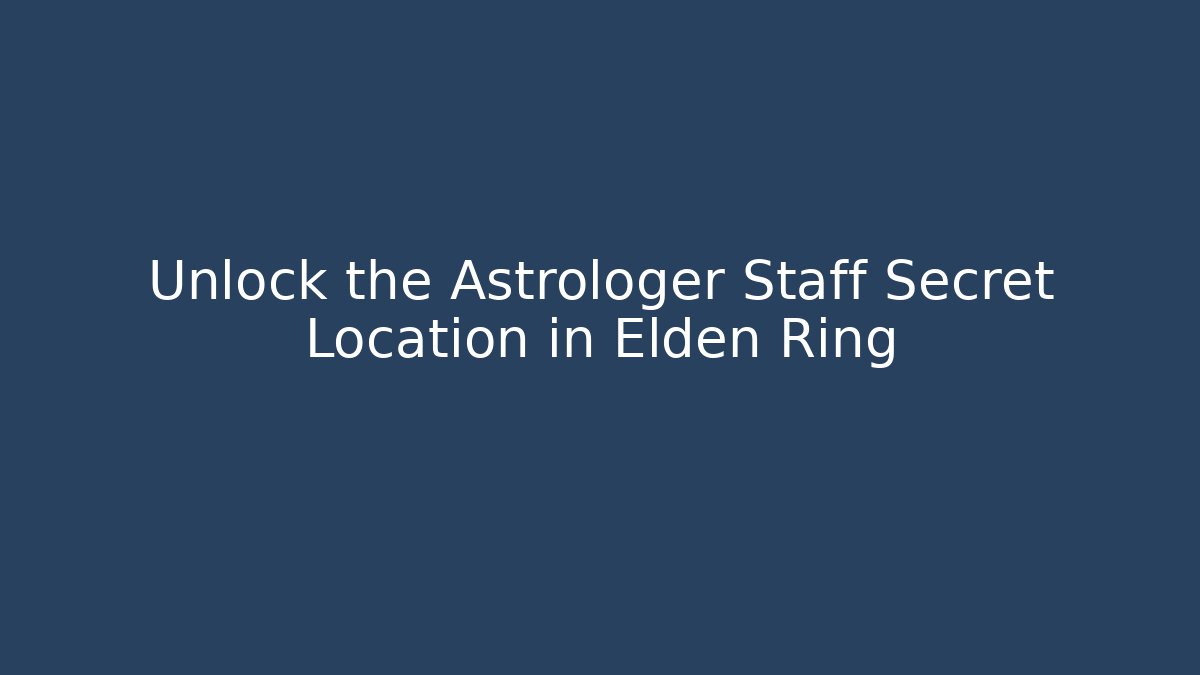 Unlock the Astrologer Staff Secret Location in Elden Ring