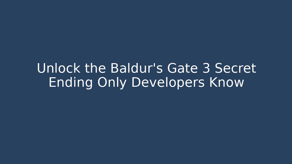 Unlock the Baldur's Gate 3 Secret Ending Only Developers Know