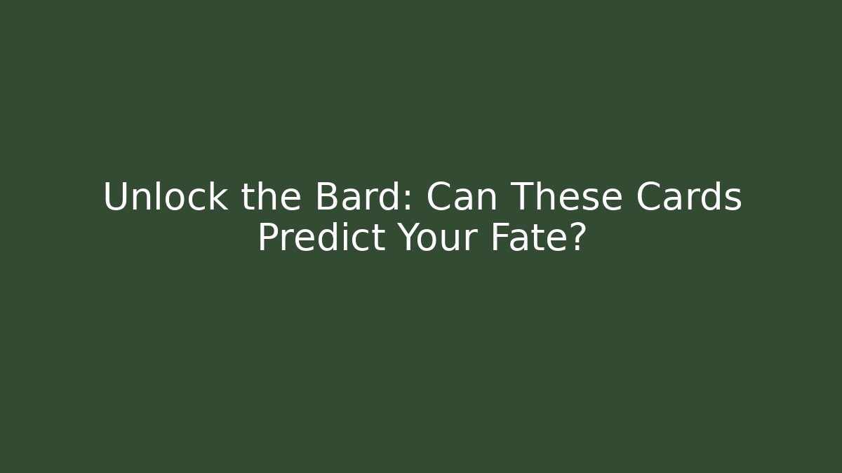 Unlock the Bard: Can These Cards Predict Your Fate? - Método de Aprovação