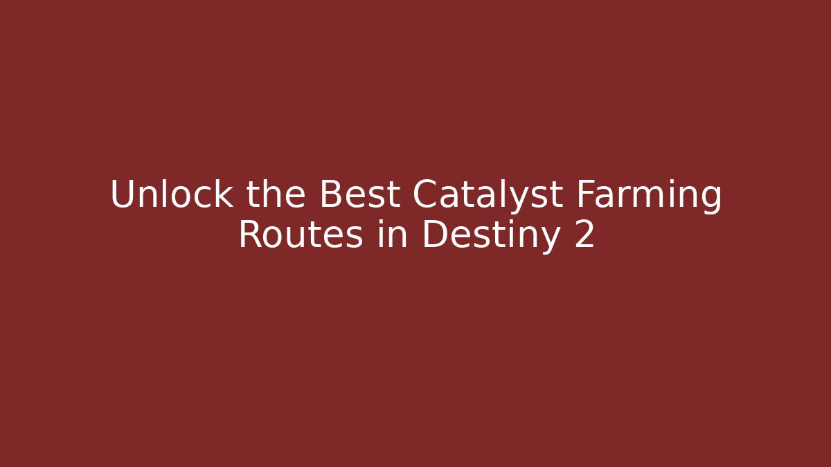 Unlock the Best Catalyst Farming Routes in Destiny 2