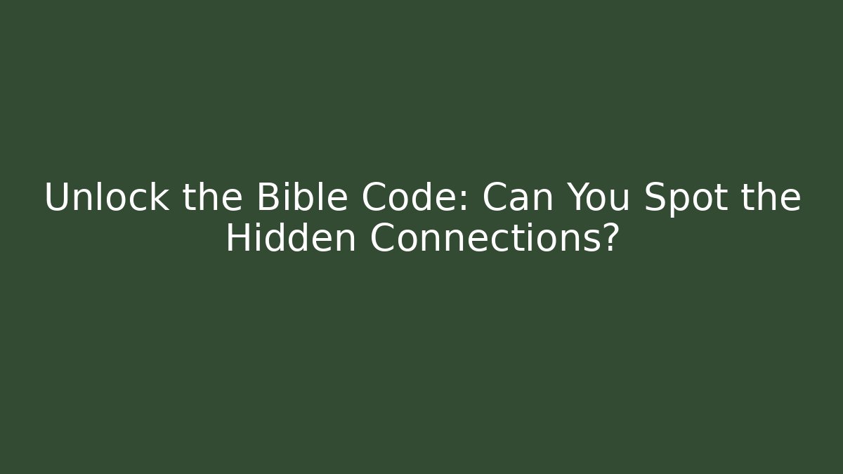 Unlock the Bible Code: Can You Spot the Hidden Connections?