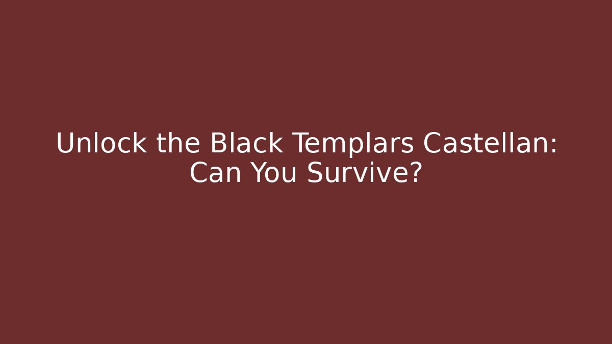 Unlock the Black Templars Castellan: Can You Survive?