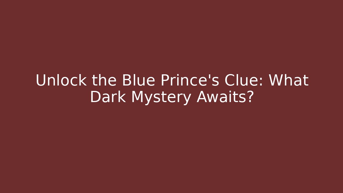 Unlock the Blue Prince’s Clue: What Dark Mystery Awaits? - Método de Aprovação