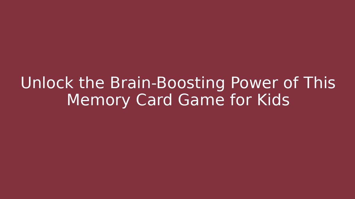 Unlock the Brain-Boosting Power of This Memory Card Game for Kids