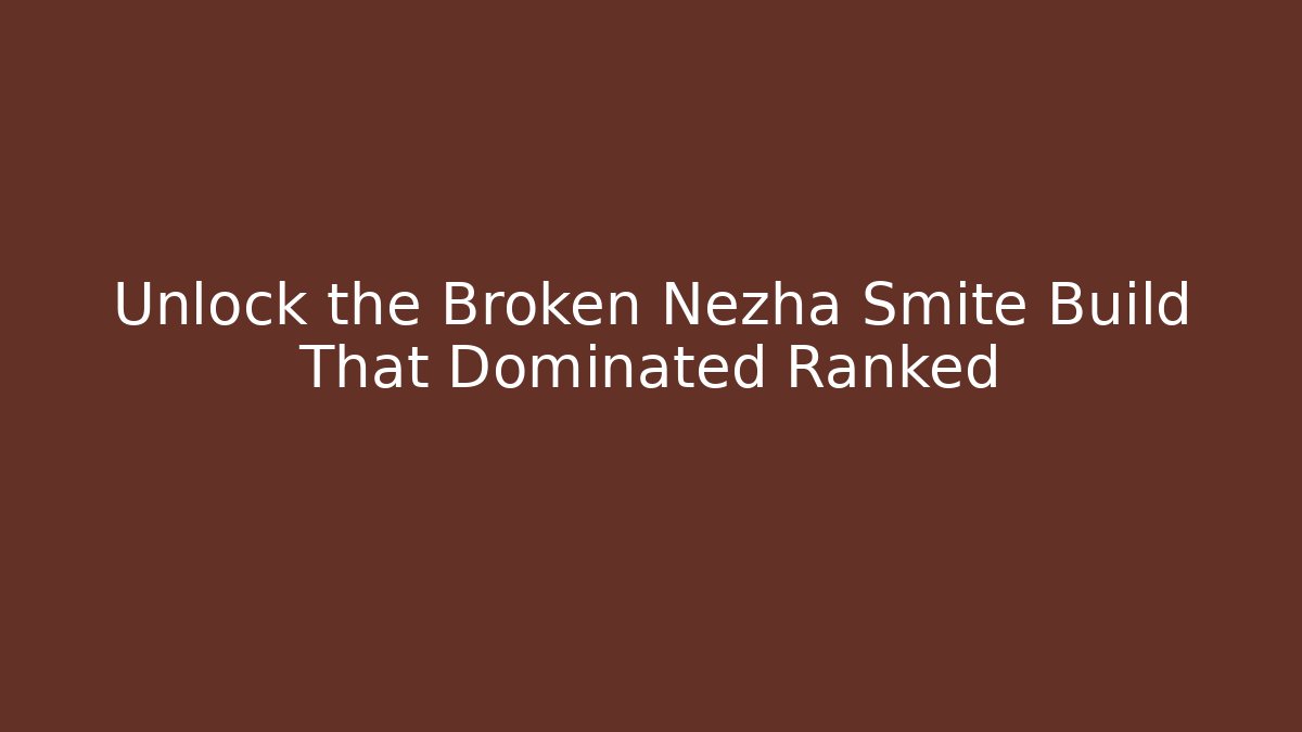Unlock the Broken Nezha Smite Build That Dominated Ranked