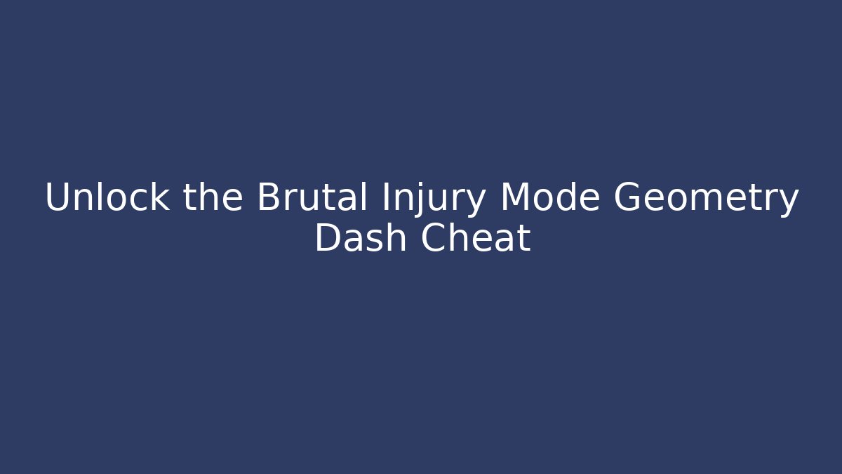 Unlock the Brutal Injury Mode Geometry Dash Cheat
