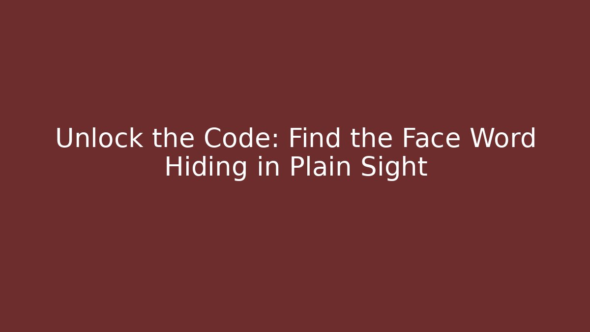 Unlock the Code: Find the Face Word Hiding in Plain Sight - Método de Aprovação