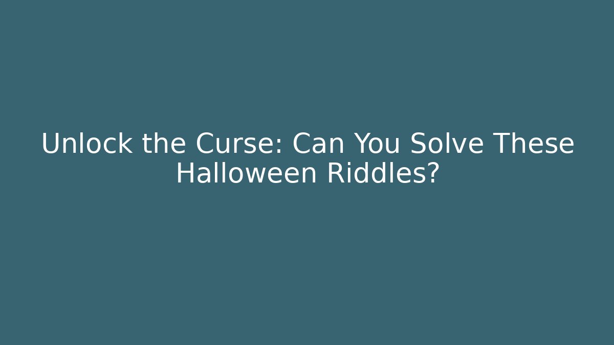 Unlock the Curse: Can You Solve These Halloween Riddles?