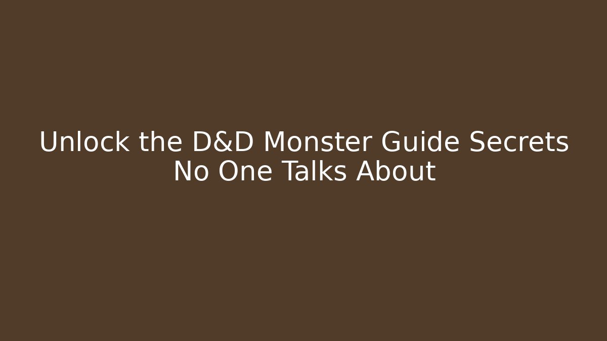 Unlock the D&D Monster Guide Secrets No One Talks About