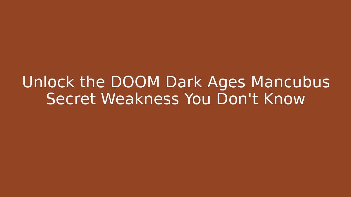 Unlock the DOOM Dark Ages Mancubus Secret Weakness You Don't Know