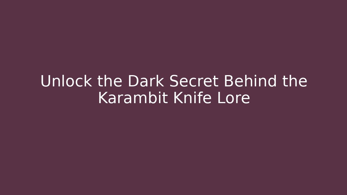Unlock the Dark Secret Behind the Karambit Knife Lore - Método de Aprovação