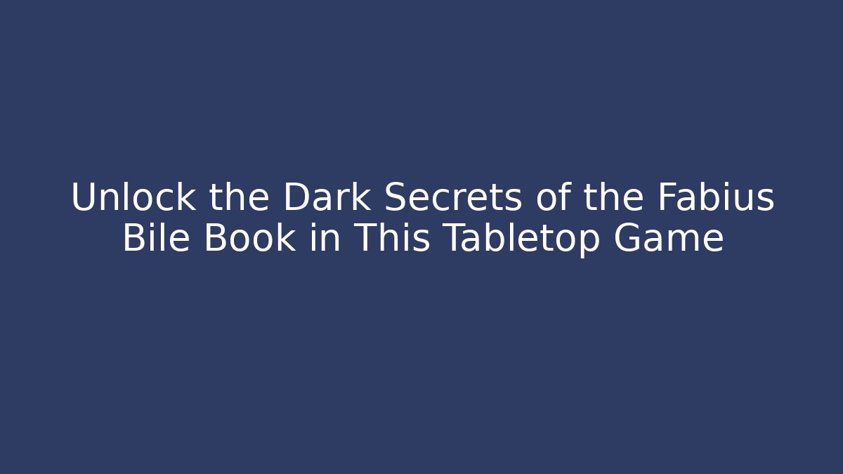 Unlock the Dark Secrets of the Fabius Bile Book in This Tabletop Game