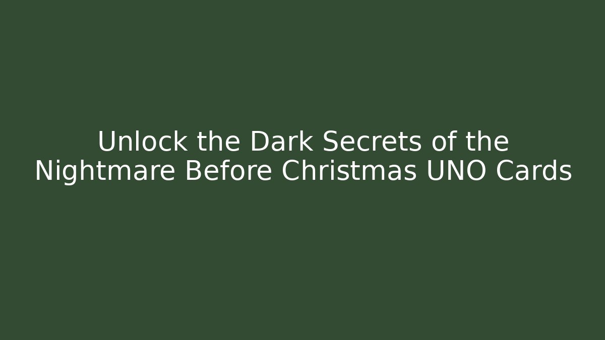 Unlock the Dark Secrets of the Nightmare Before Christmas UNO Cards