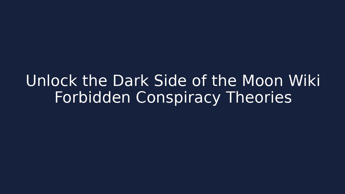 Unlock the Dark Side of the Moon Wiki Forbidden Conspiracy Theories - Método de Aprovação