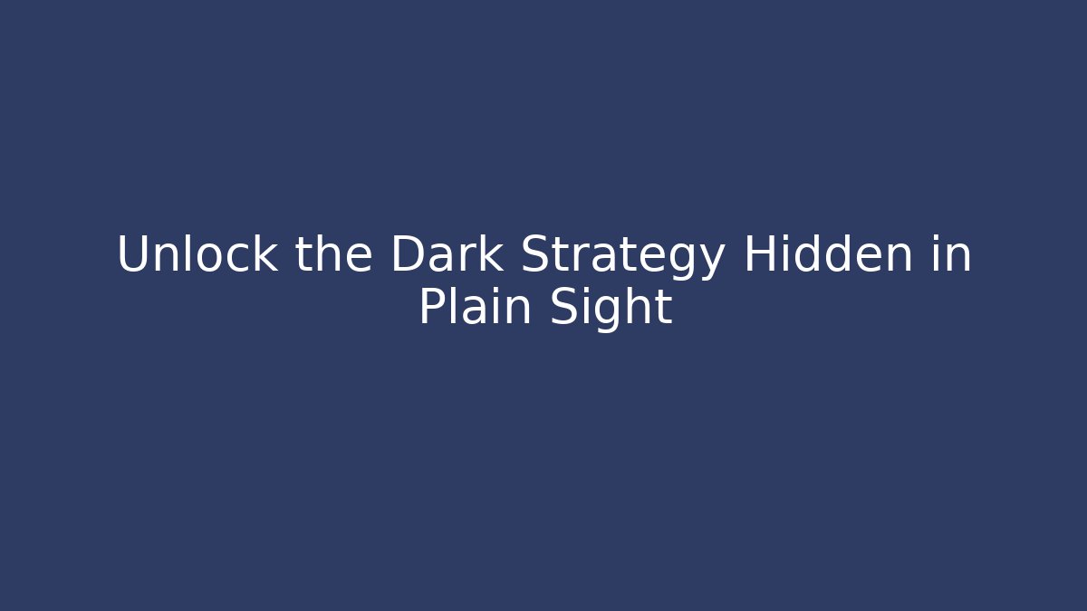 Unlock the Dark Strategy Hidden in Plain Sight - Método de Aprovação